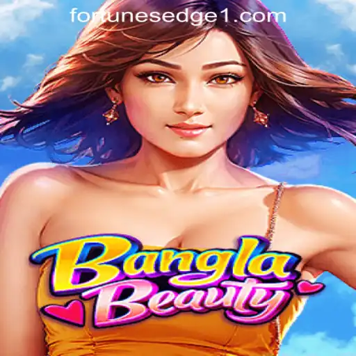 Exploring BanglaBeauty: A New Chapter in Fortune's Edge Gaming