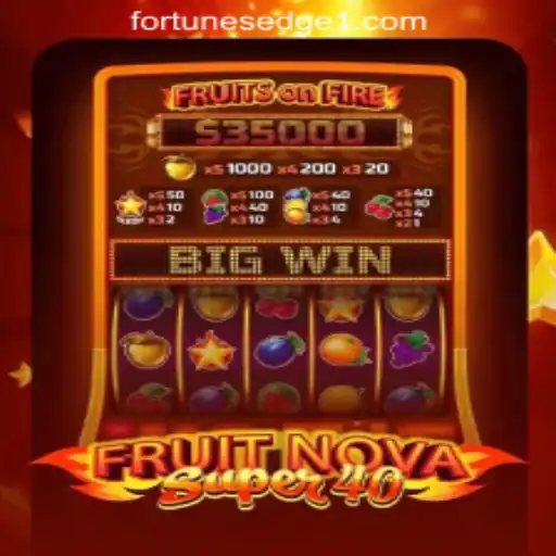 Exploring the Thrills of FruitNovaSuper40 by Fortune's Edge Gaming